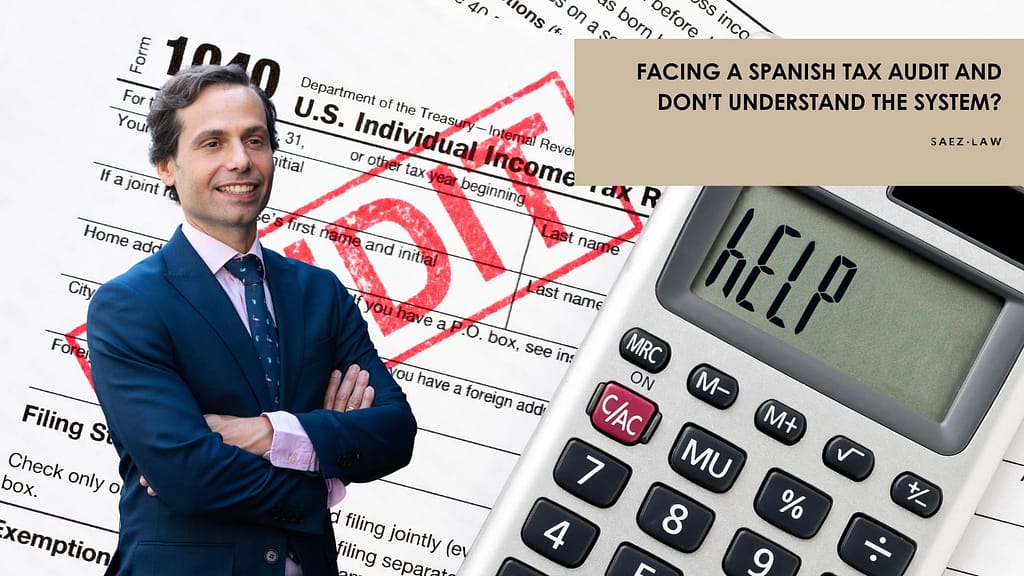 Facing a Spanish Tax Audit and Don’t Understand the System?