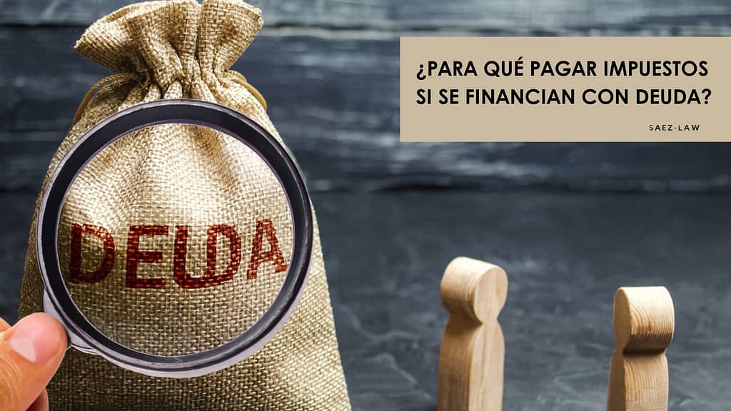 ¿Para qué pagar impuestos si se financian con deuda?
