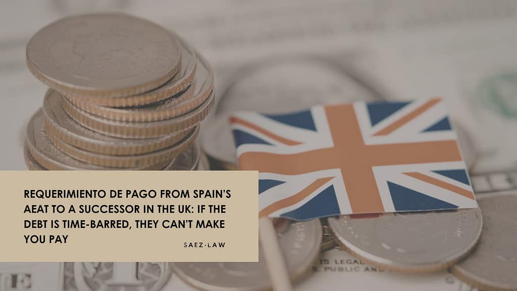 Requerimiento de pago from Spain’s AEAT to a successor in the UK