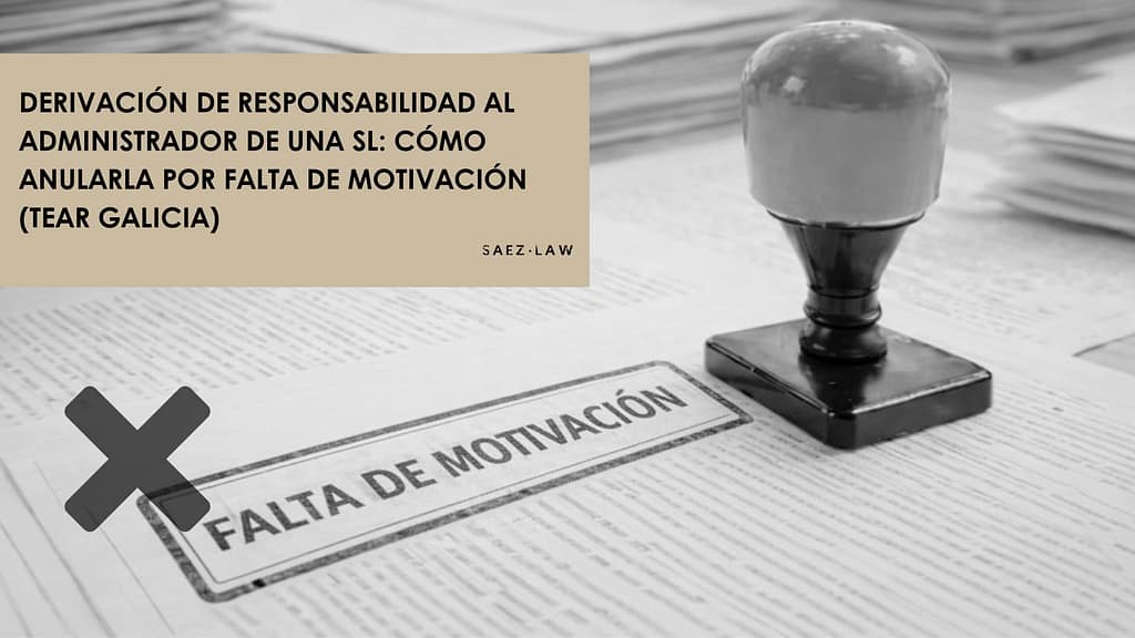 Derivación de responsabilidad al administrador de una SL: cómo anularla por falta de motivación 
