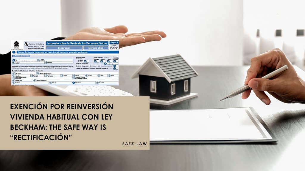Exención por reinversión vivienda habitual con Ley Beckham: the safe way is “rectificación”