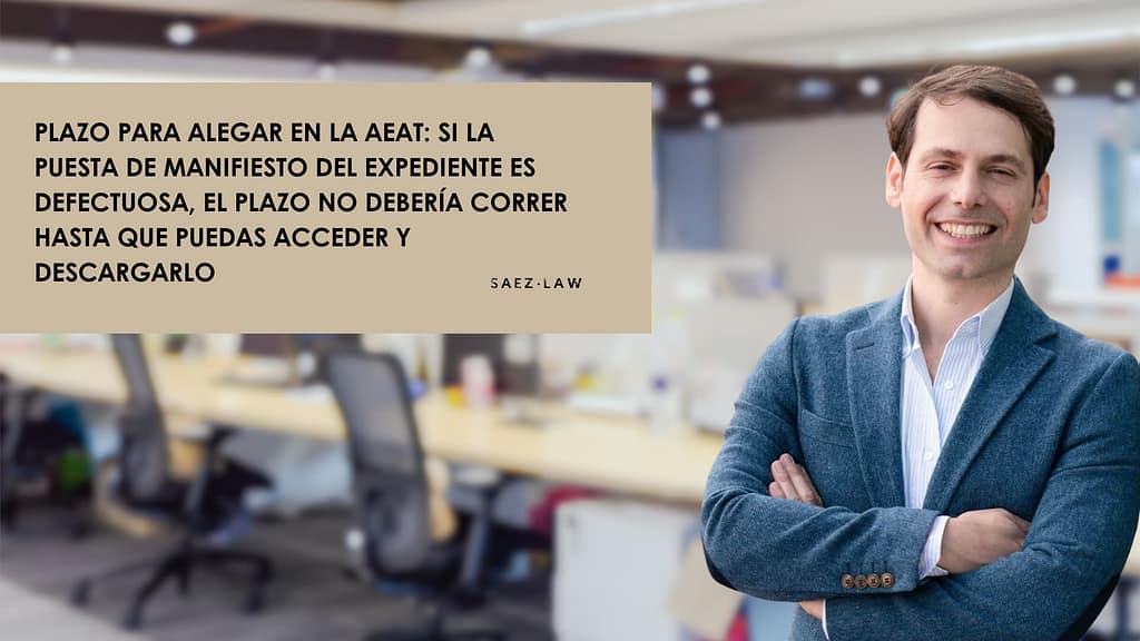 Plazo para alegar en la AEAT: si la puesta de manifiesto del expediente es defectuosa