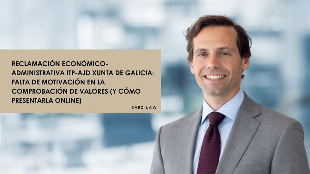 Reclamación económico-administrativa ITP AJD Xunta de Galicia por comprobación de valores sin motivación suficiente