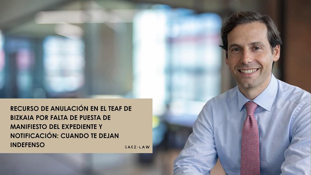 Recurso de anulación en el TEAF de Bizkaia por falta de puesta de manifiesto del expediente y notificación: cuando te dejan indefenso