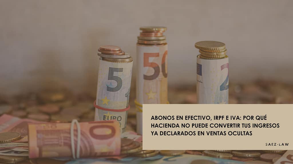 Abonos en efectivo, inspección de Hacienda, IRPF e IVA, ingresos declarados y cuenta bancaria