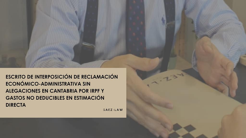 Escrito de interposición de reclamación económico-administrativa sin alegaciones en Cantabria por IRPF gastos no deducibles en estimación directa