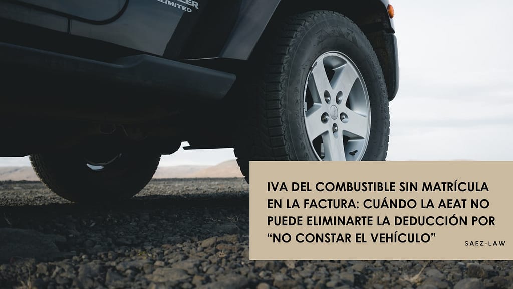 IVA del combustible sin matrícula en la factura: cuándo la AEAT no puede eliminarte la deducción por “no constar el vehículo”