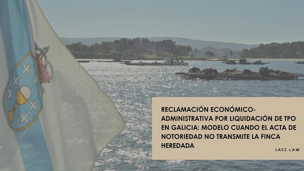 Reclamación económico-administrativa por liquidación de TPO en Galicia por acta de notoriedad de finca heredada