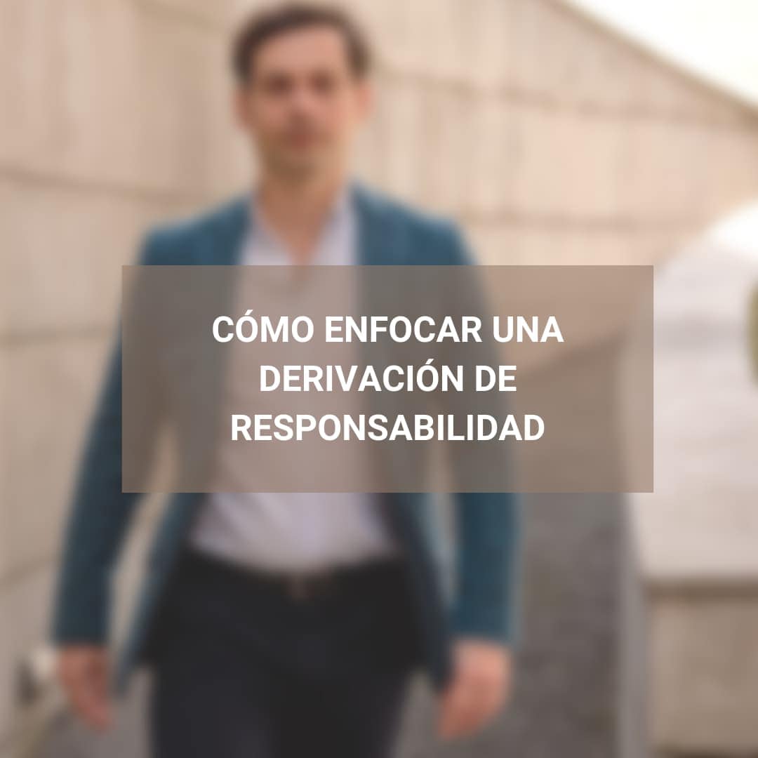 Cómo enfocar una derivación de responsabilidad