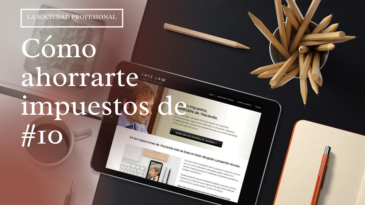 Como ahorrarte impuestos con la sociedad profesional