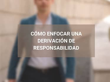 Cómo enfocar una derivación de responsabilidad
