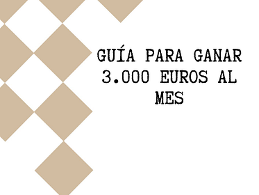Guía para ganar 3.000 euros al mes.