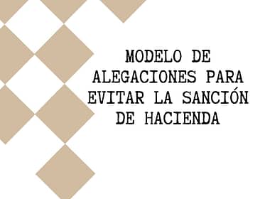 Modelo de alegaciones para evitar la sanción de Hacienda