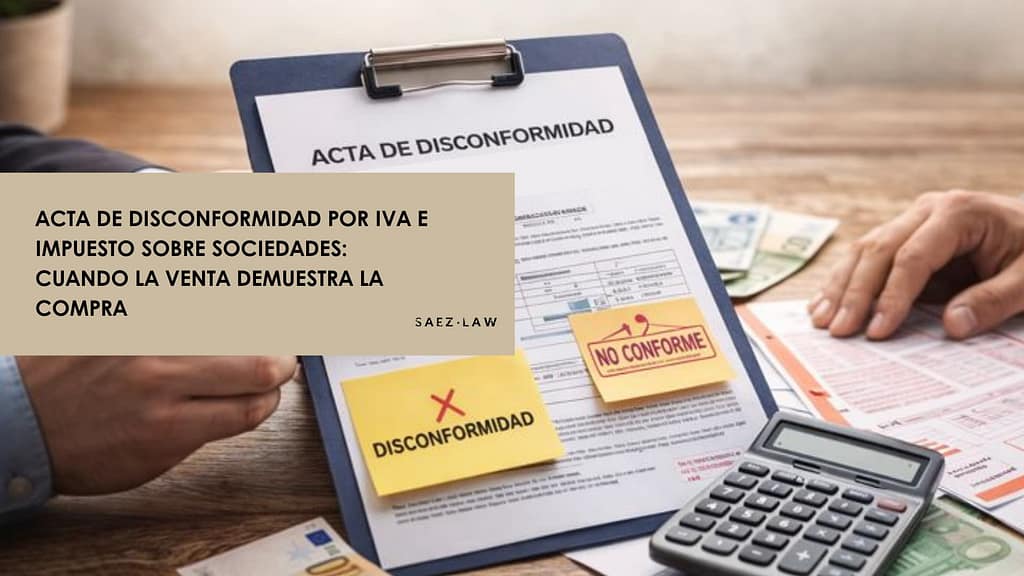 Acta de disconformidad por IVA e Impuesto sobre Sociedades: Cuando la venta demuestra la compra