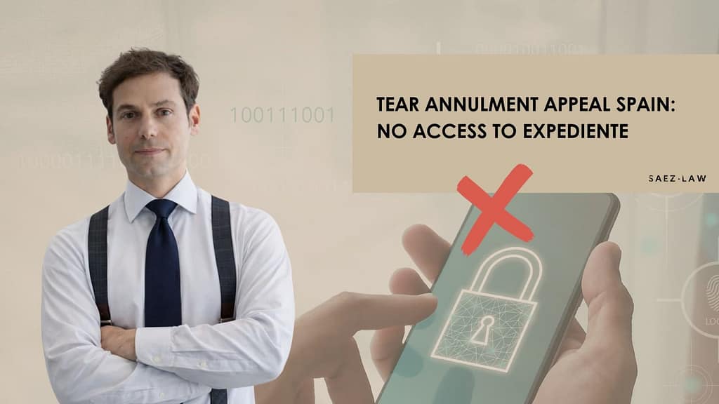 TEAR Annulment Appeal Spain: No Access to Expediente