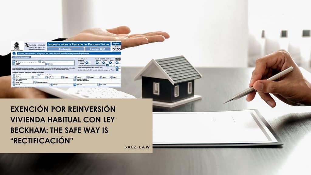 Exención por reinversión vivienda habitual con Ley Beckham: the safe way is “rectificación”