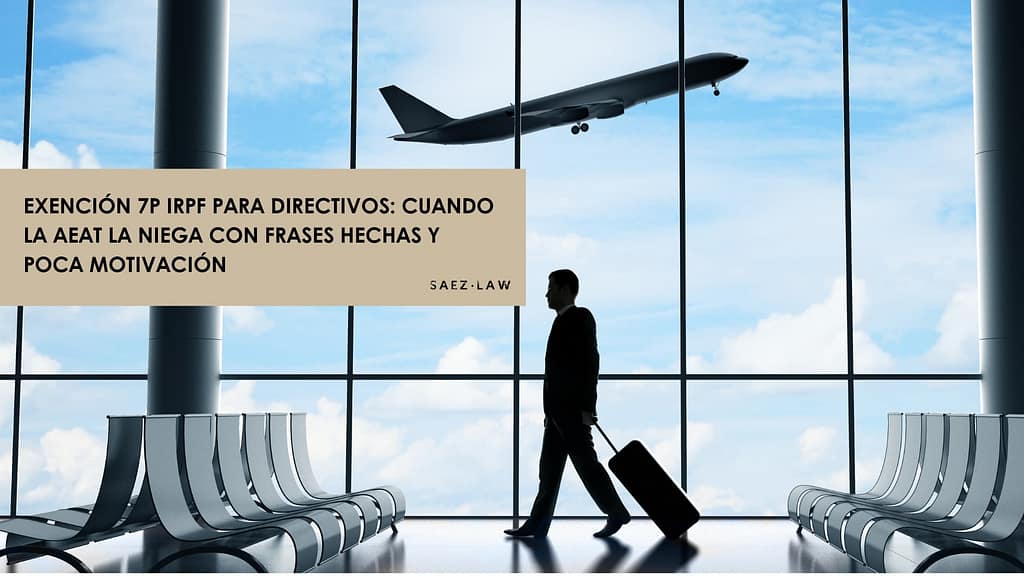Exención 7p IRPF AEAT directivo empresa cotizada trabajos en el extranjero